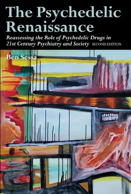 El Renacimiento Psicodélico: Reevaluando el papel de las drogas psicodélicas en la psiquiatría y la sociedad del siglo XXI: Segunda edición - The Psychedelic Renaissance: Reassessing the Role of Psychedelic Drugs in 21st Century Psychiatry and Society: Second Edition