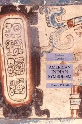 Simbolismo Indio Americano: Clásicos Esotéricos - American Indian Symbolism: Esoteric Classics