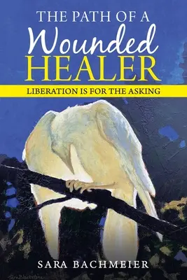 El camino del sanador herido: La liberación está al alcance de la mano - The Path of a Wounded Healer: Liberation Is for the Asking