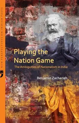 El juego de la nación: Las ambigüedades del nacionalismo en la India - Playing the Nation Game: The Ambiguities of Nationalism in India