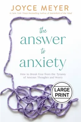 La respuesta a la ansiedad: Cómo liberarse de la tiranía de los pensamientos ansiosos y la preocupación - The Answer to Anxiety: How to Break Free from the Tyranny of Anxious Thoughts and Worry