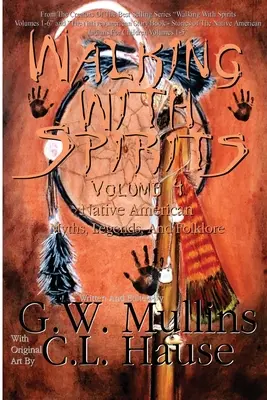 Caminando con los espíritus Volumen 4 Mitos, leyendas y folclore de los nativos americanos - Walking With Spirits Volume 4 Native American Myths, Legends, And Folklore