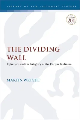 El muro divisorio: Efesios y la integridad del Corpus Paulinum - The Dividing Wall: Ephesians and the Integrity of the Corpus Paulinum