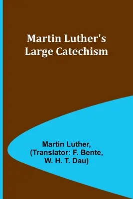 El gran catecismo de Martín Lutero - Martin Luther's Large Catechism