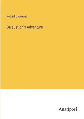 La aventura de Balaustion - Balaustion's Adventure