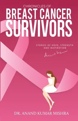 Crónicas de supervivientes de cáncer de mama: Historias de esperanza, fortaleza e inspiración - Chronicles Of Breast Cancer Survivors: Stories of Hope, Strength and Inspiration