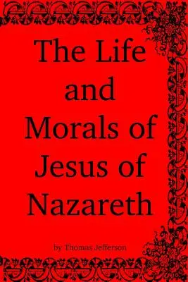 La vida y la moral de Jesús de Nazaret - The Life and Morals of Jesus of Nazareth