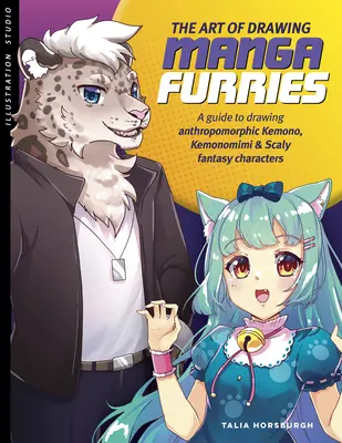 El Arte de Dibujar Manga Furries: Una guía para dibujar personajes antropomórficos de fantasía kemono, kemonomimi y escamosos - The Art of Drawing Manga Furries: A Guide to Drawing Anthropomorphic Kemono, Kemonomimi & Scaly Fantasy Characters