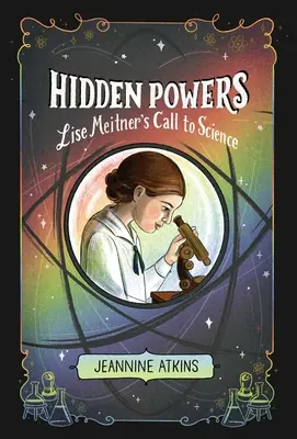 Poderes ocultos: La llamada de Lise Meitner a la ciencia - Hidden Powers: Lise Meitner's Call to Science