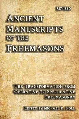 Manuscritos Antiguos de los Francmasones: La Transformación de la Masonería Operativa a la Especulativa - Ancient Manuscripts of the Freemasons: The Transformation from Operative to Speculative Freemasonry