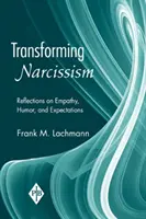 Transformando el narcisismo: Reflexiones sobre empatía, humor y expectativas - Transforming Narcissism: Reflections on Empathy, Humor, and Expectations