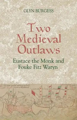 Dos proscritos medievales: Eustaquio el Monje y Fouke Fitz Waryn - Two Medieval Outlaws: Eustace the Monk and Fouke Fitz Waryn