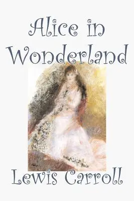 Alicia en el país de las maravillas de Lewis Carroll, Ficción, Clásicos, Fantasía, Literatura - Alice in Wonderland by Lewis Carroll, Fiction, Classics, Fantasy, Literature