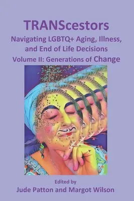 TRANScestores: Navigating LGBTQ+ Aging, Illness, and End of Life Decisions: Generaciones de cambio - TRANScestors: Navigating LGBTQ+ Aging, Illness, and End of Life Decisions: Generations of Change