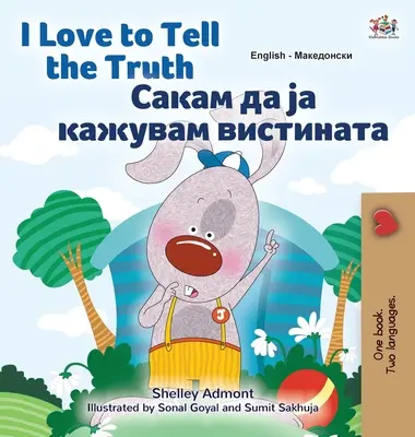 I Love to Tell the Truth (Libro bilingüe inglés macedonio para niños) - I Love to Tell the Truth (English Macedonian Bilingual Children's Book)