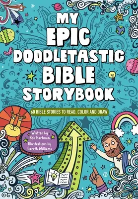 Mi épico libro de cuentos bíblicos: 60 historias bíblicas para leer, colorear y dibujar - My Epic, Doodletastic Bible Storybook: 60 Bible Stories to Read, Color, and Draw