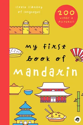 Mi primer libro de mandarín: más de 800 palabras e imágenes - My First Book of Mandarin: 800+ Words & Pictures