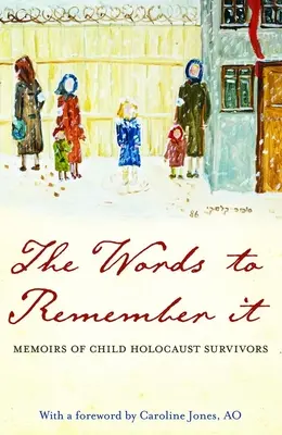 Las palabras para recordarlo: Memorias de niños supervivientes del Holocausto - The Words to Remember It: Memoirs of Child Holocaust Survivors