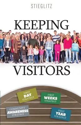 Manteniendo a los Visitantes: Un enfoque sistemático para asimilar a los visitantes en su iglesia - Keeping Visitors: A Systematic Approach to Assimilate Visitors into Your Church