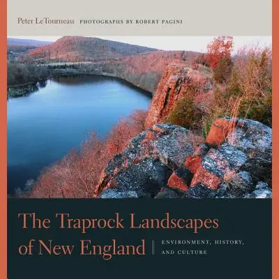 Los paisajes rocosos de Nueva Inglaterra: Medio ambiente, historia y cultura - The Traprock Landscapes of New England: Environment, History, and Culture