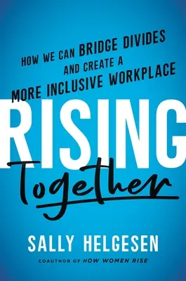 Rising Together: Cómo podemos superar las divisiones y crear un lugar de trabajo más inclusivo - Rising Together: How We Can Bridge Divides and Create a More Inclusive Workplace