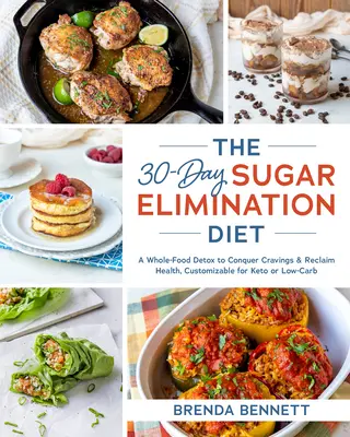 La dieta de eliminación del azúcar en 30 días: Una desintoxicación de alimentos integrales para vencer los antojos y recuperar la salud, adaptable a dieta ceto o baja en carbohidratos - The 30-Day Sugar Elimination Diet: A Whole-Food Detox to Conquer Cravings & Reclaim Health, Customizable for Keto or Low-Carb