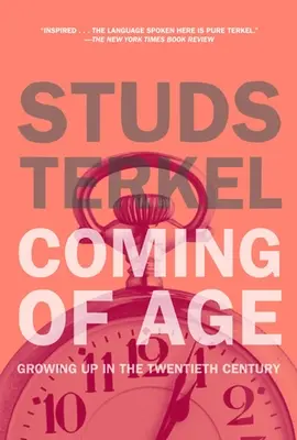 La mayoría de edad: La historia de nuestro siglo contada por quienes la han vivido - Coming of Age: The Story of Our Century by Those Who've Lived It