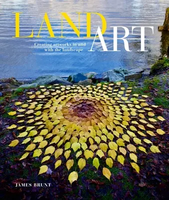 Land Art: Crear obras de arte en y con el paisaje - Land Art: Creating Artworks in and with the Landscape