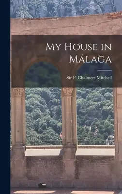 Mi casa en Málaga (Mitchell P. Chalmers (Peter Chalmers)) - My House in Málaga (Mitchell P. Chalmers (Peter Chalmers))