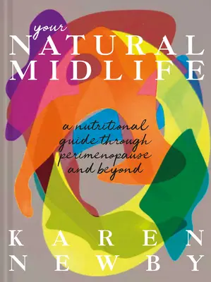 El método natural de la menopausia: Una guía nutricional para la perimenopausia y más allá - The Natural Menopause Method: A Nutritional Guide to Perimenopause and Beyond