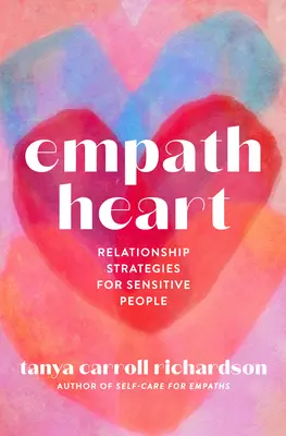Corazón empático: Estrategias de relación para personas sensibles - Empath Heart: Relationship Strategies for Sensitive People