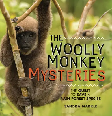 Los misterios del mono lanudo: La búsqueda para salvar una especie de la selva tropical - The Woolly Monkey Mysteries: The Quest to Save a Rain Forest Species