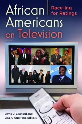 Afroamericanos en la televisión: Raza y audiencia - African Americans on Television: Race-ing for Ratings