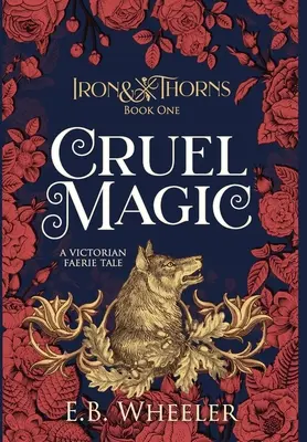 Magia cruel: un cuento de hadas victoriano - Cruel Magic: A Victorian Faerie Tale