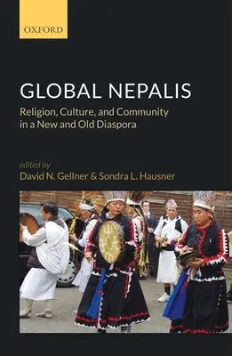 Nepalíes globales: Religión, cultura y comunidad en una diáspora nueva y antigua - Global Nepalis: Religion, Culture, and Community in a New and Old Diaspora