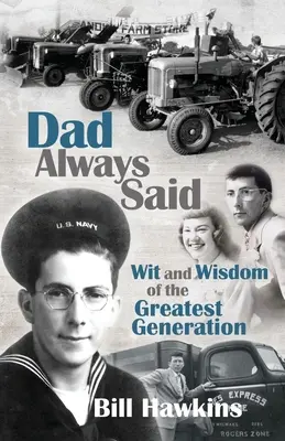 Papá siempre decía: Ingenio y sabiduría de la Generación más Grande - Dad Always Said: Wit and Wisdom of the Greatest Generation