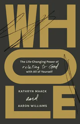 Entero: El poder que cambia la vida de relacionarse con Dios con todo uno mismo - Whole: The Life-Changing Power of Relating to God with All of Yourself