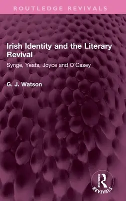 La identidad irlandesa y el renacimiento literario: Synge, Yeats, Joyce y O'Casey - Irish Identity and the Literary Revival: Synge, Yeats, Joyce and O'Casey