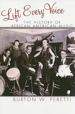 Lift Every Voice: The History of African American Music (en inglés) - Lift Every Voice: The History of African American Music