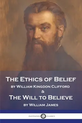 La ética de la creencia y La voluntad de creer - The Ethics of Belief and The Will to Believe
