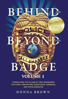 Más allá de la placa: Historias del pueblo de los primeros intervinientes con policías, bomberos, despachadores, forenses y defensores de las víctimas - Behind and Beyond the Badge: Stories from the Village of First Responders with Cops, Firefighters, Dispatchers, Forensics, and Victim Advocates