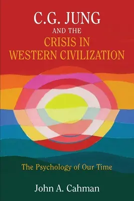 C.G. Jung y la crisis de la civilización occidental: La psicología de nuestro tiempo - C.G. Jung and the Crisis in Western Civilization: The Psychology of Our Time