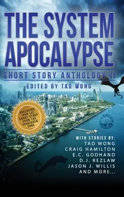 The System Apocalypse Short Story Anthology II: Una antología LitRPG de fantasía post-apocalíptica y ciencia ficción - The System Apocalypse Short Story Anthology II: A LitRPG post-apocalyptic fantasy and science fiction anthology