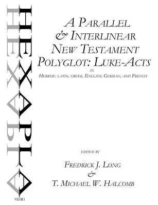 A Parallel & Interlinear New Testament Polyglot: Lucas-Hechos en hebreo, latín, griego, inglés, alemán y francés - A Parallel & Interlinear New Testament Polyglot: Luke-Acts in Hebrew, Latin, Greek, English, German, and French