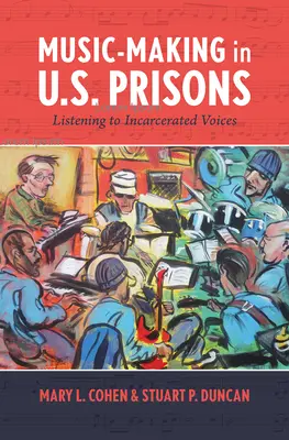 Music-Making in U.S. Prisons: Escuchar las voces de los presos - Music-Making in U.S. Prisons: Listening to Incarcerated Voices