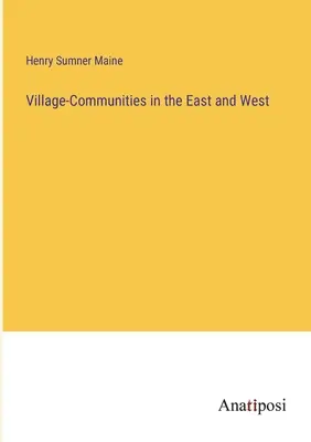 Comunidades aldeanas en Oriente y Occidente - Village-Communities in the East and West