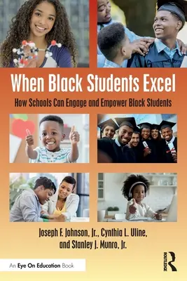 Cuando los alumnos negros sobresalen: Cómo las escuelas pueden implicar y capacitar a los estudiantes negros - When Black Students Excel: How Schools Can Engage and Empower Black Students