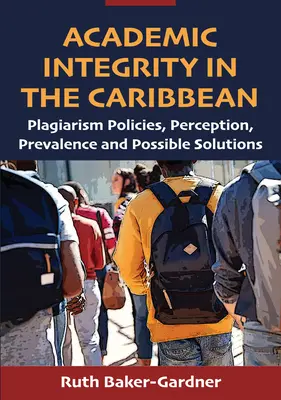 Integridad académica en el Caribe: políticas de plagio, percepción, prevalencia y posibles soluciones - Academic Integrity in the Caribbean: Plagiarism Policies, Perception, Prevalence and Possible Solutions