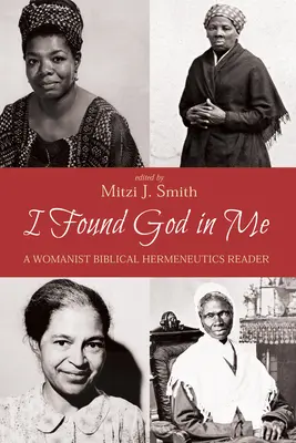 Encontré a Dios en mí: Lectura de hermenéutica bíblica feminista - I Found God in Me: A Womanist Biblical Hermeneutics Reader