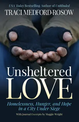 Unsheltered Love: Sin techo, hambre y esperanza en una ciudad sitiada - Unsheltered Love: Homelessness, Hunger and Hope in a City Under Siege